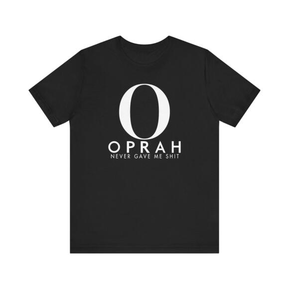 Other - Oprah Never Gave Me Shit